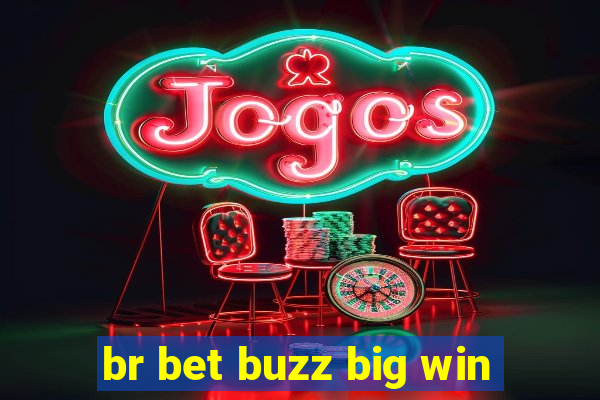 br bet buzz big win